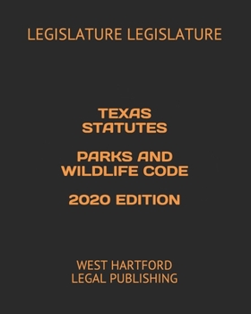 Paperback Texas Statutes Parks and Wildlife Code 2020 Edition: West Hartford Legal Publishing Book