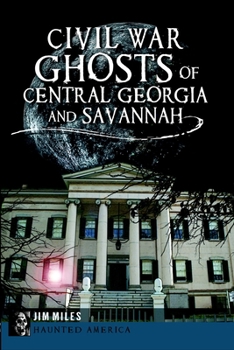 Paperback Civil War Ghosts of Central Georgia and Savannah Book