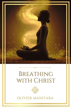 Breathing with Christ: Exercises for spiritual awakening from the Essene tradition