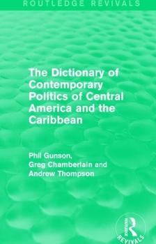 Paperback The Dictionary of Contemporary Politics of Central America and the Caribbean Book