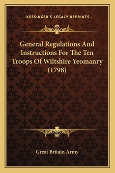 Paperback General Regulations And Instructions For The Ten Troops Of Wiltshire Yeomanry (1798) Book