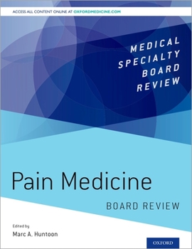 Pain Medicine: A Comprehensive Board Review for Primary and Maintenance of Certification