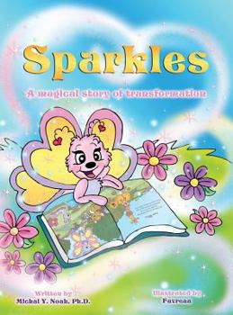 Hardcover Sparkles a magical story of transformation: Multi-Award-Winning Book and Recipient of the International Impact Book Award. Book