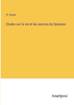 Paperback Etudes sur la vie et les oeuvres de Synesius [French] Book