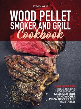 Hardcover Wood Pellet Smoker and Grill Cookbook Book