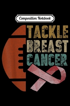 Composition Notebook: Awareness American Football Tackle Breast Cancer gift  Journal/Notebook Blank Lined Ruled 6x9 100 Pages