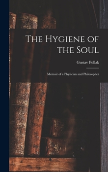 Hardcover The Hygiene of the Soul: Memoir of a Physician and Philosopher Book