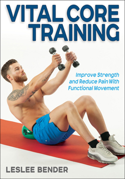 Paperback Vital Core Training: Improve Strength and Reduce Pain with Functional Movement Book