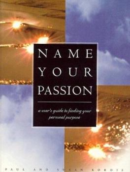 Paperback Name Your Passion: A User's Guide to Finding Your Personal Purpose Book