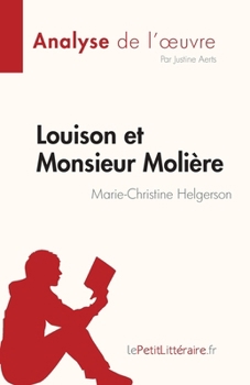 Louison et Monsieur Molière de Marie-Christine Helgerson (Analyse de l'œuvre): Résumé complet et analyse détaillée de l'oeuvre (Fiche de lecture) (French Edition)