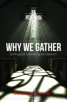 Paperback Why We Gather: Is Physical Gathering an Option? Book