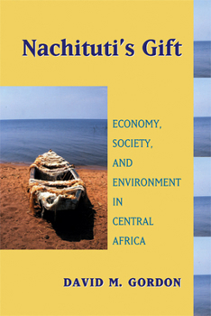 Hardcover Nachituti's Gift: Economy, Society, and Environment in Central Africa Book