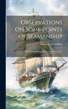 Hardcover Observations On Some Points Of Seamanship: With Practical Hints On Naval Economy, Etc Book