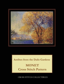 Paperback Antibes from the Dalis Gardens: Monet Cross Stitch Pattern [Large Print] Book