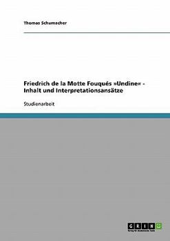 Paperback Friedrich de la Motte Fouqués Undine - Inhalt und Interpretationsansätze [German] Book