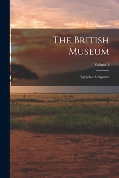 Paperback The British Museum: Egyptian Antiquities; Volume 1 Book