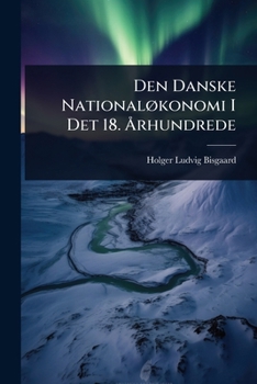 Paperback Den Danske NationalÃ, konomi I Det 18. Ã...rhundrede [Danish] Book