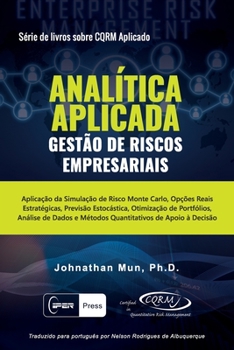 Paperback ANALÍTICA APLICADA - Gestão de Riscos Empresariais: Aplicação da Simulação de Risco Monte Carlo, Opções Reais Estratégicas, Previsão Estocástica, Otim [Portuguese] Book
