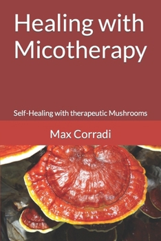 Paperback Healing with Micotherapy: Self-Healing with Therapeutic Mushrooms Book