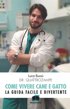 Paperback Come Vivere cane e gatto: La guida facile e divertente [Italian] Book