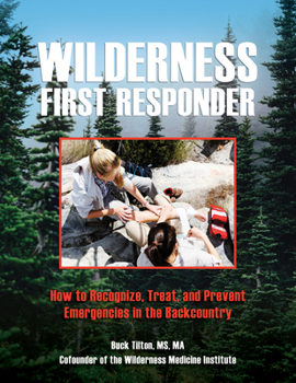 Paperback Wilderness First Responder: How to Recognize, Treat, and Prevent Emergencies in the Backcountry Book