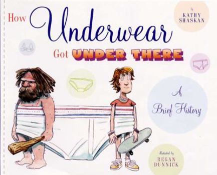 Hardcover How Underwear Got Under There: A Brief History Book