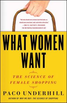 Paperback What Women Want: The Science of Female Shopping Book