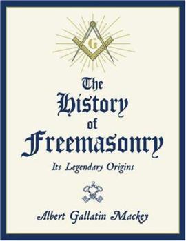 Hardcover The History of Freemasonry: Its Legendary Origins Book