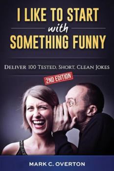 Paperback I Like to Start with Something Funny: Deliver 100 Tested, Short, Clean Jokes, 2nd edition Book