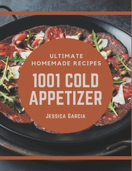 Paperback 1001 Ultimate Homemade Cold Appetizer Recipes: A Homemade Cold Appetizer Cookbook You Will Need Book