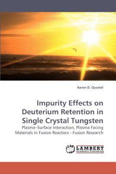 Paperback Impurity Effects on Deuterium Retention in Single Crystal Tungsten Book