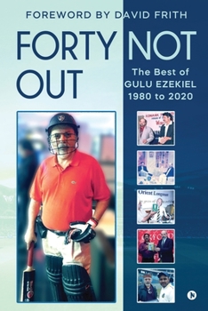 Paperback Forty Not Out: The Best of Gulu Ezekiel 1980 to 2020 Book