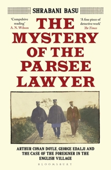 Paperback The Mystery of the Parsee Lawyer: Arthur Conan Doyle, George Edalji and the Case of the Foreigner in the English Village Book