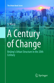 Paperback A Century of Change: Beijing's Urban Structure in the 20th Century Book