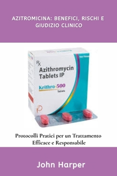 Paperback Azitromicina: Benefici, Rischi e Giudizio Clinico [Italian] Book