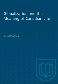 Paperback Globalization and the Meaning of Canadian Life Book