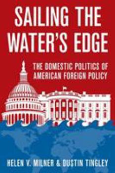 Paperback Sailing the Water's Edge: The Domestic Politics of American Foreign Policy Book