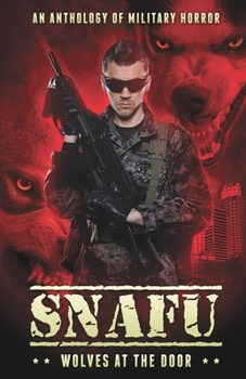 Paperback Snafu: Wolves at the Door: An Anthology of Military Horror Book