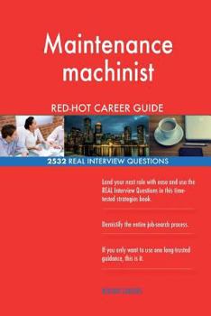 Paperback Maintenance machinist RED-HOT Career Guide; 2532 REAL Interview Questions Book
