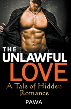 Paperback The Unlawful Love: A Tale of Hidden Romance Book