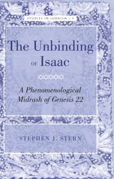 Hardcover The Unbinding of Isaac: A Phenomenological Midrash of Genesis 22 Book