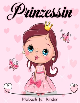 Paperback Prinzessin: Malbuch f?r M?dchen, Kinder, Kleinkinder Alter 2-4, 4-8, 9-12 (Entspannendes Malbuch) [German] Book