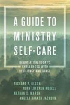 Paperback A Guide to Ministry Self-Care: Negotiating Today's Challenges with Resilience and Grace Book