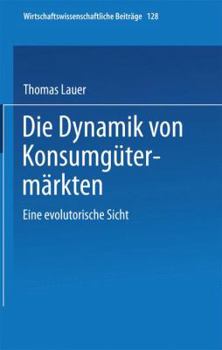 Paperback Die Dynamik Von Konsumgütermärkten: Eine Evolutorische Sicht [German] Book