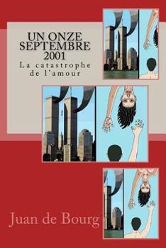 Paperback Un onze septembre 2001: La catastrophe de l'amour [French] Book