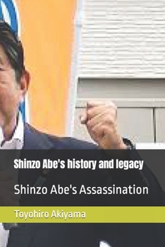 Paperback Shinzo Abe's history and legacy: Shinzo Abe's Assassination Book