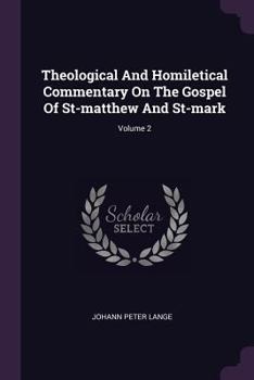 Paperback Theological And Homiletical Commentary On The Gospel Of St-matthew And St-mark; Volume 2 Book