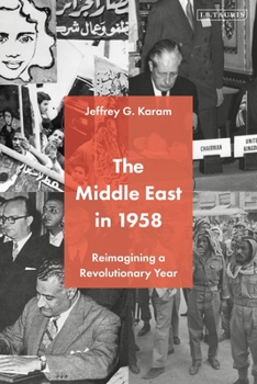 Hardcover The Middle East in 1958: Reimagining a Revolutionary Year Book