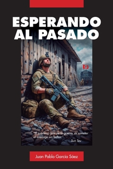 Paperback Esperando Al Pasado: ¿Es factible mejorar el presente alterando el pasado? [Spanish] Book