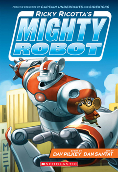 Paperback Ricky Ricotta's Mighty Robot (Ricky Ricotta's Mighty Robot #1): Volume 1 Book